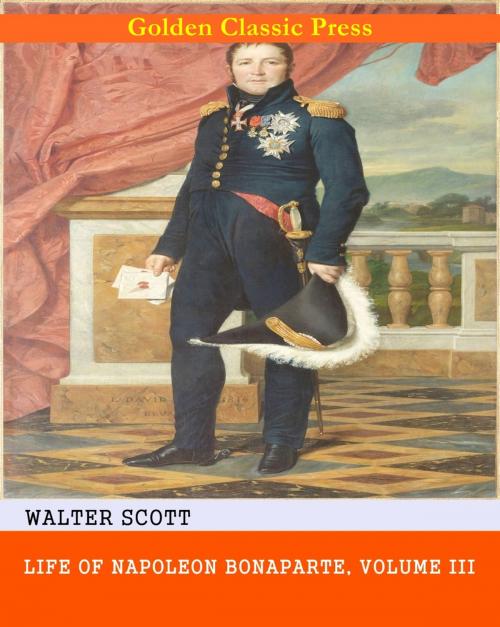 Cover of the book Life of Napoleon Bonaparte by Walter Scott, GOLDEN CLASSIC PRESS