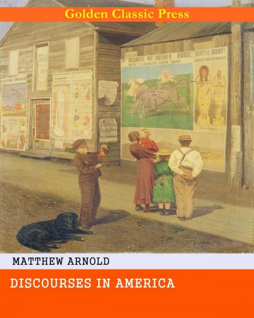 Cover of the book Discourses in America by Matthew Arnold, GOLDEN CLASSIC PRESS