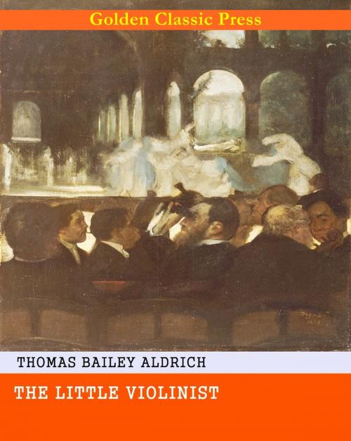 Cover of the book The Little Violinist by Thomas Bailey Aldrich, GOLDEN CLASSIC PRESS