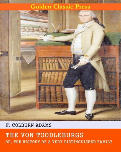 Cover of the book The Von Toodleburgs / Or, The History of a Very Distinguished Family by F. Colburn Adams, GOLDEN CLASSIC PRESS