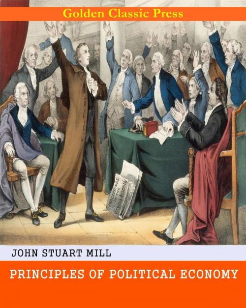 Cover of the book Principles of Political Economy by John Stuart Mill, GOLDEN CLASSIC PRESS