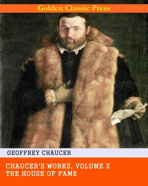 Cover of the book The House of Fame by Geoffrey Chaucer, GOLDEN CLASSIC PRESS