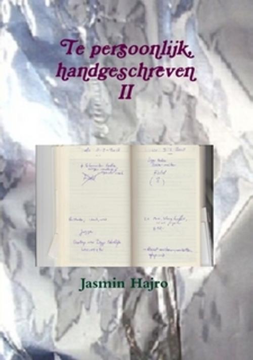Cover of the book Te persoonlijk, handgeschreven II by Jasmin Hajro, Jasmin Hajro