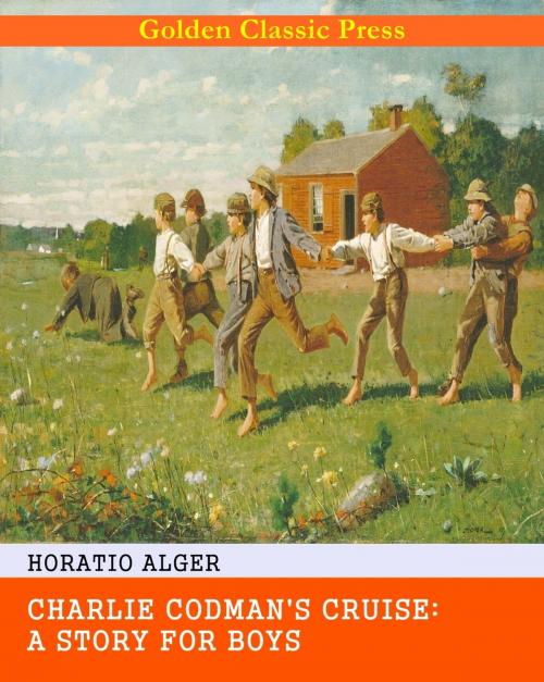 Cover of the book Charlie Codman's Cruise: A Story for Boys by Horatio Alger, GOLDEN CLASSIC PRESS
