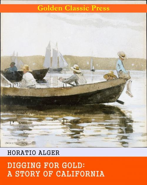 Cover of the book Digging for Gold: A Story of California by Horatio Alger, GOLDEN CLASSIC PRESS