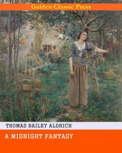 Cover of the book A Midnight Fantasy by Thomas Bailey Aldrich, GOLDEN CLASSIC PRESS
