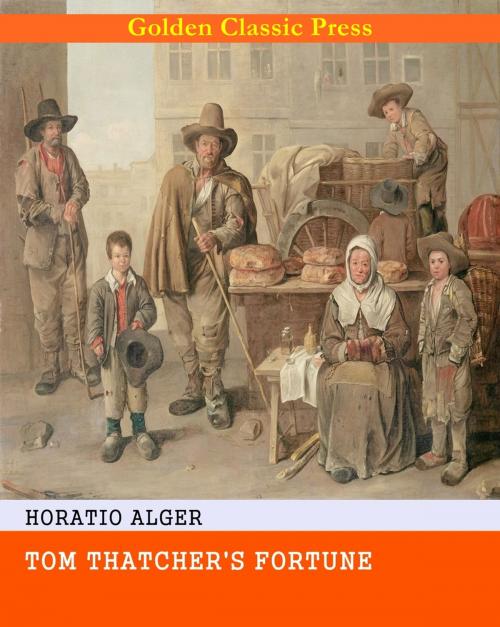 Cover of the book Tom Thatcher's Fortune by Horatio Alger, GOLDEN CLASSIC PRESS