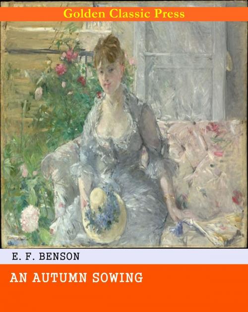 Cover of the book An Autumn Sowing by E. F. Benson, GOLDEN CLASSIC PRESS
