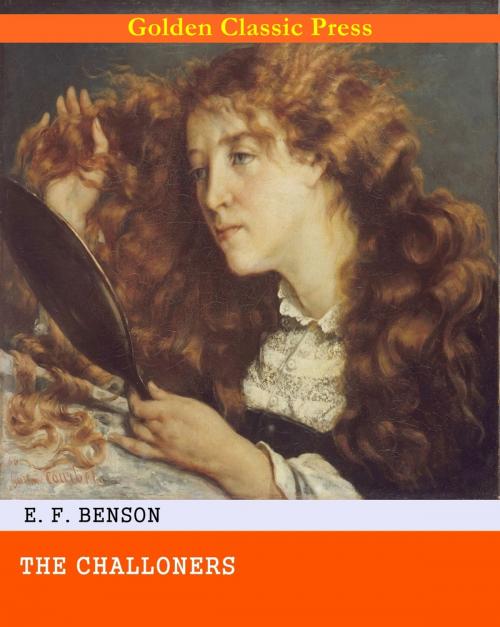 Cover of the book The Challoners by E. F. Benson, GOLDEN CLASSIC PRESS