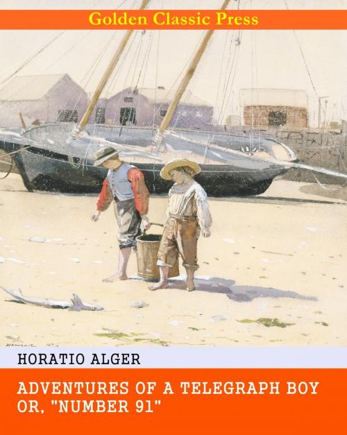 Cover of the book Adventures of a Telegraph Boy; or, "Number 91" by Horatio Alger, GOLDEN CLASSIC PRESS