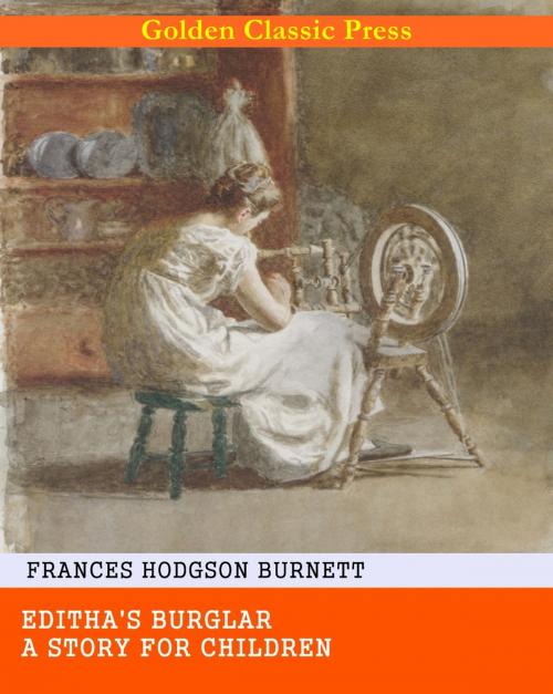 Cover of the book Editha's Burglar / A Story for Children by Frances Hodgson Burnett, GOLDEN CLASSIC PRESS