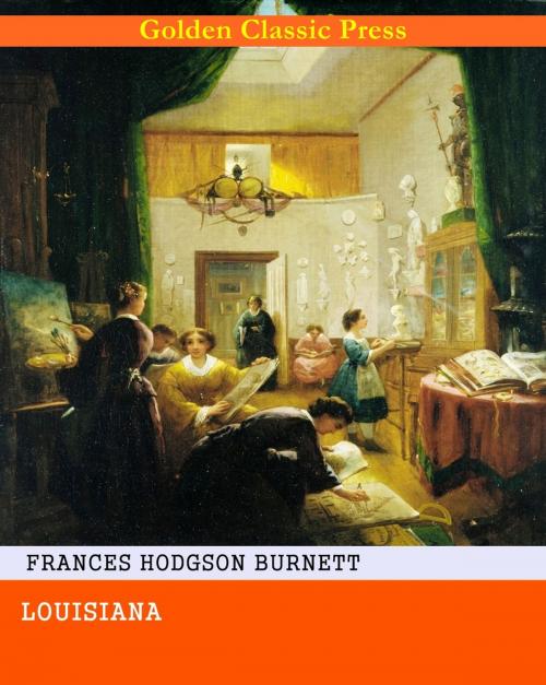 Cover of the book Louisiana by Frances Hodgson Burnett, GOLDEN CLASSIC PRESS