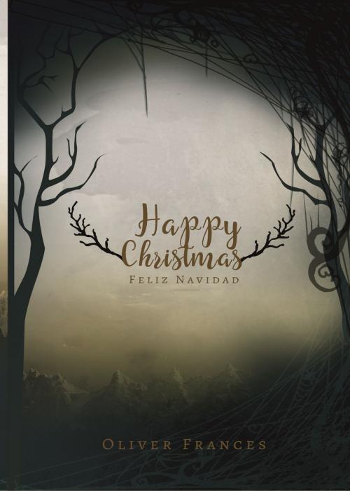 Cover of the book Happy Christmas-Feliz Navidad by Oliver Frances, The Little French eBooks