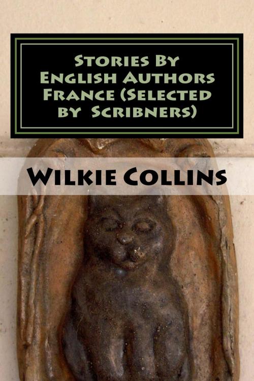 Cover of the book Stories By English Authors France (Selected by Scribners) by Wilkie Collins, kobobooks