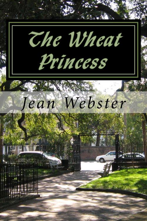 Cover of the book The Wheat Princess by Jean Webster, kobobooks