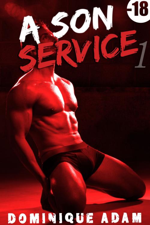 Cover of the book A Son Service (M/M) by Dominique Adam, Dominique Adam