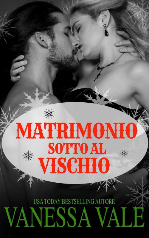 Cover of the book Matrimonio sotto al vischio by Vanessa Vale, Bridger Media