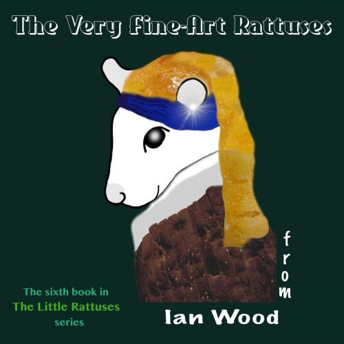 Cover of the book The Very Fine-Art Rattuses by Ian Wood, MacRyan