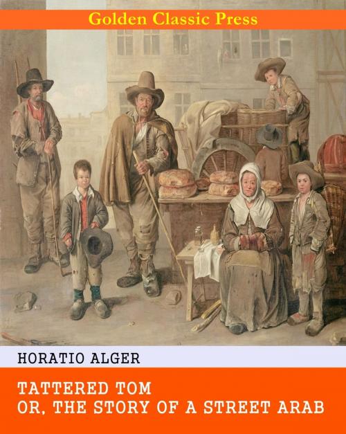 Cover of the book Tattered Tom; or, The Story of a Street Arab by Horatio Alger, GOLDEN CLASSIC PRESS