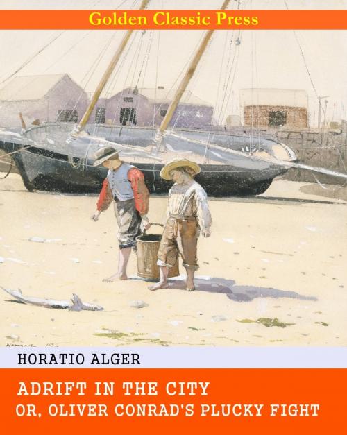 Cover of the book Adrift in the City; or, Oliver Conrad's Plucky Fight by Horatio Alger, GOLDEN CLASSIC PRESS
