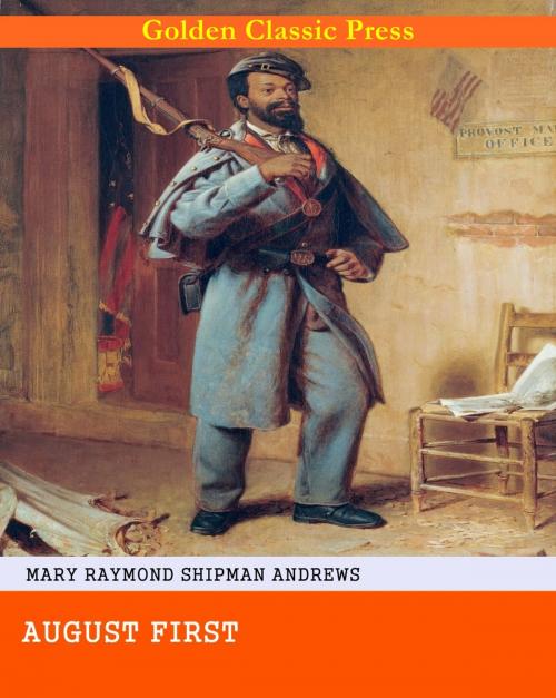 Cover of the book August First by Mary Raymond Shipman Andrews, GOLDEN CLASSIC PRESS