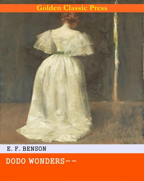 Cover of the book Dodo Wonders-- by E. F. Benson, GOLDEN CLASSIC PRESS
