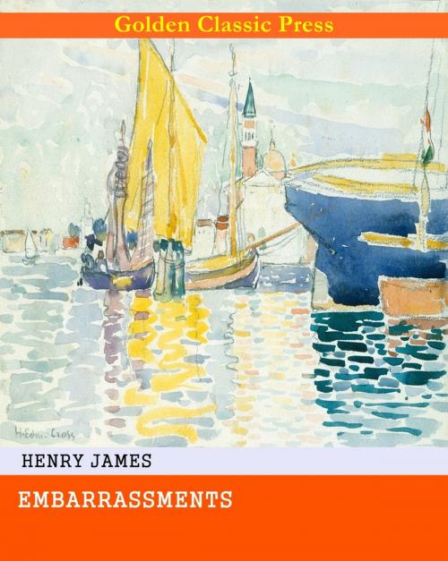 Cover of the book Embarrassments by Henry James, GOLDEN CLASSIC PRESS