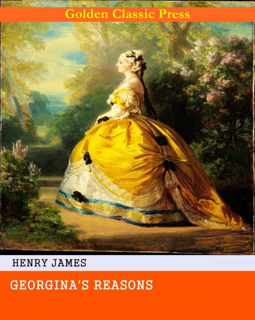 Cover of the book Georgina's Reasons by Henry James, GOLDEN CLASSIC PRESS