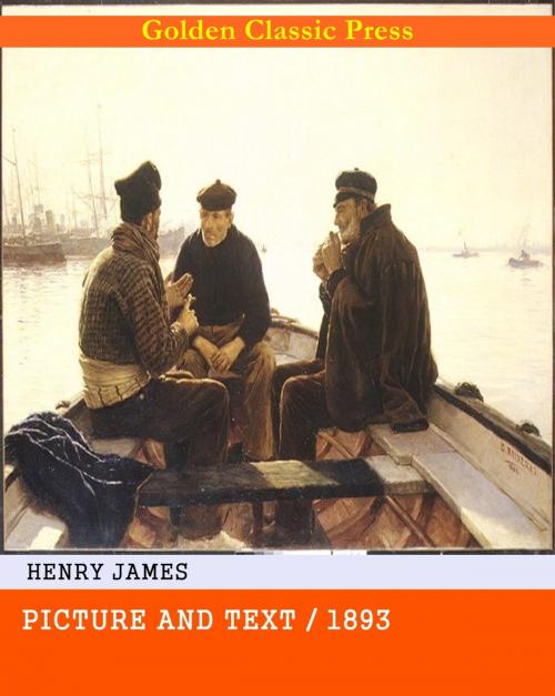 Cover of the book Picture and Text / 1893 by Henry James, GOLDEN CLASSIC PRESS
