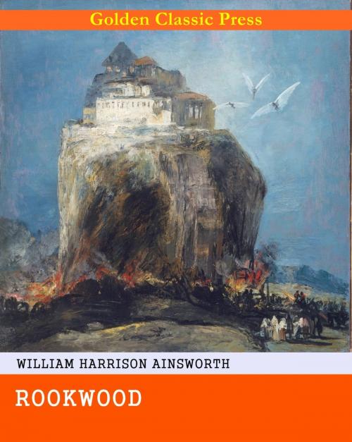 Cover of the book Rookwood by William Harrison Ainsworth, GOLDEN CLASSIC PRESS