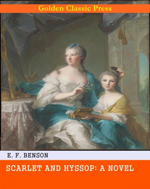 Cover of the book Scarlet and Hyssop: A Novel by E. F. Benson, GOLDEN CLASSIC PRESS