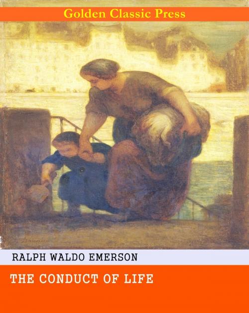 Cover of the book The Conduct of Life by Ralph Waldo Emerson, GOLDEN CLASSIC PRESS