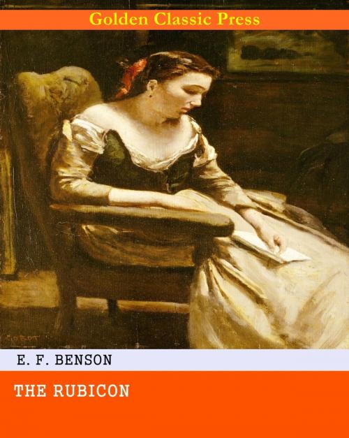 Cover of the book The Rubicon by E. F. Benson, GOLDEN CLASSIC PRESS