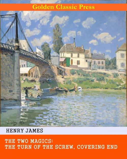 Cover of the book The Two Magics: The Turn of the Screw, Covering End by Henry James, GOLDEN CLASSIC PRESS