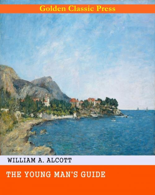 Cover of the book The Young Man's Guide by William A. Alcott, GOLDEN CLASSIC PRESS