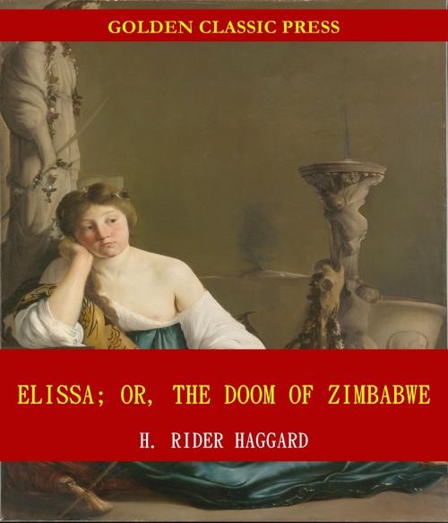 Cover of the book Elissa; Or, The Doom of Zimbabwe by H. Rider Haggard, GOLDEN CLASSIC PRESS