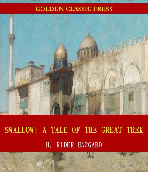 Cover of the book Swallow: A Tale of the Great Trek by H. Rider Haggard, GOLDEN CLASSIC PRESS