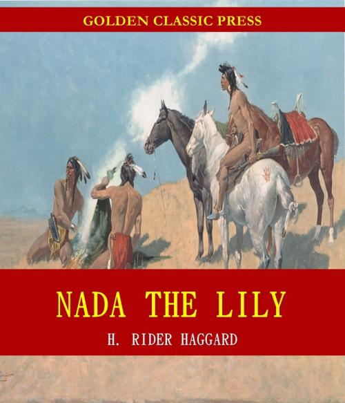 Cover of the book Nada the Lily by H. Rider Haggard, GOLDEN CLASSIC PRESS