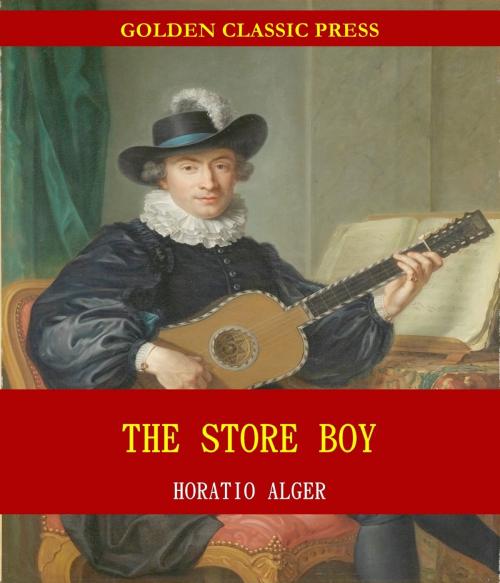 Cover of the book The Store Boy by Horatio Alger, GOLDEN CLASSIC PRESS