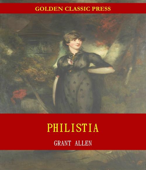 Cover of the book Philistia by Grant Allen, GOLDEN CLASSIC PRESS