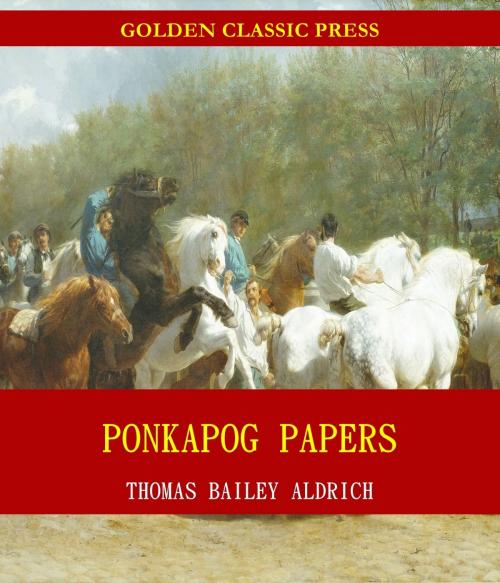 Cover of the book Ponkapog Papers by Thomas Bailey Aldrich, GOLDEN CLASSIC PRESS