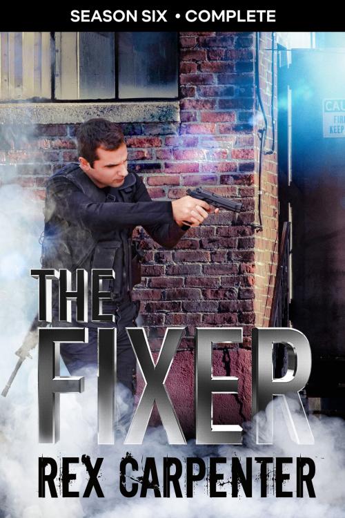Cover of the book The Fixer, Season 6: Complete by Rex Carpenter, Rex Carpenter