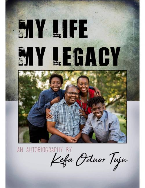 Cover of the book My Life, My Legacy by Kefa Oduor Tuju, Jim Burk