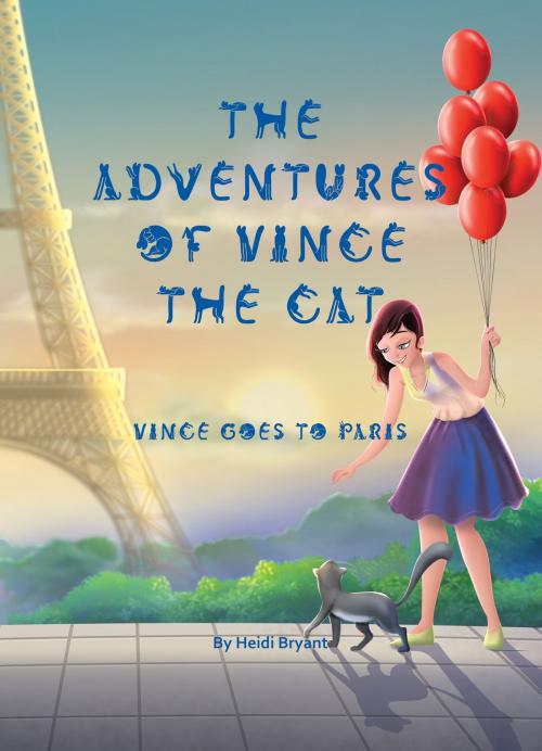 Cover of the book US English - The Adventures of Vince the Cat - Vince Goes to Paris by Heidi Bryant, Ipsum Agency - www.ipsum-agency.com