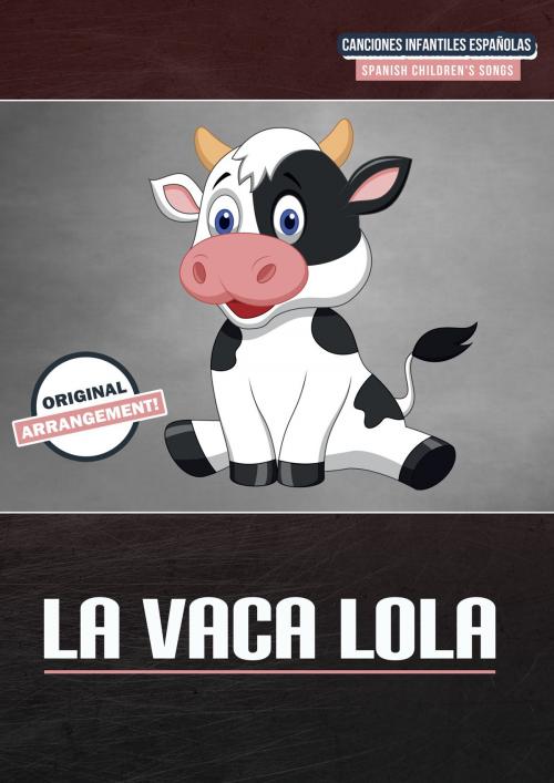 Cover of the book La Vaca Lola by Martin Malto, traditional, Bambina Tunes