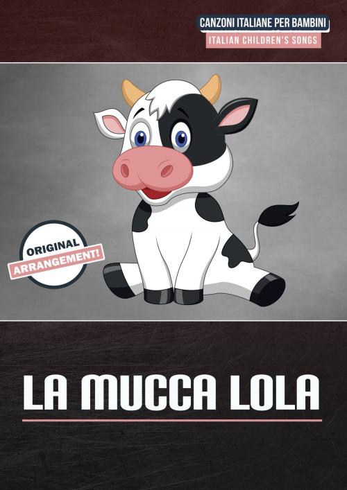 Cover of the book La Mucca Lola by Martin Malto, traditional, Bambina Tunes