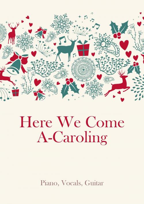 Cover of the book Here We Come A-Caroling by traditional, Martin Malto, Christmas