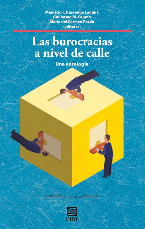 Cover of the book Las burocracias a nivel de calle by Mauricio I. Dussauge Laguna, Guillermo M. Cejudo, María del Carmen Pardo, Libreria CIDE
