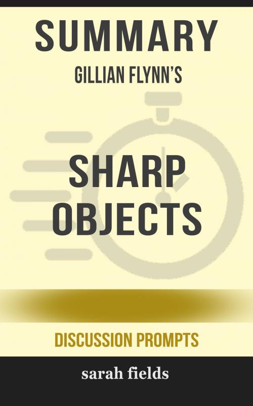 Cover of the book Summary: Gillian Flynn's Sharp Objects by Sarah Fields, HSP