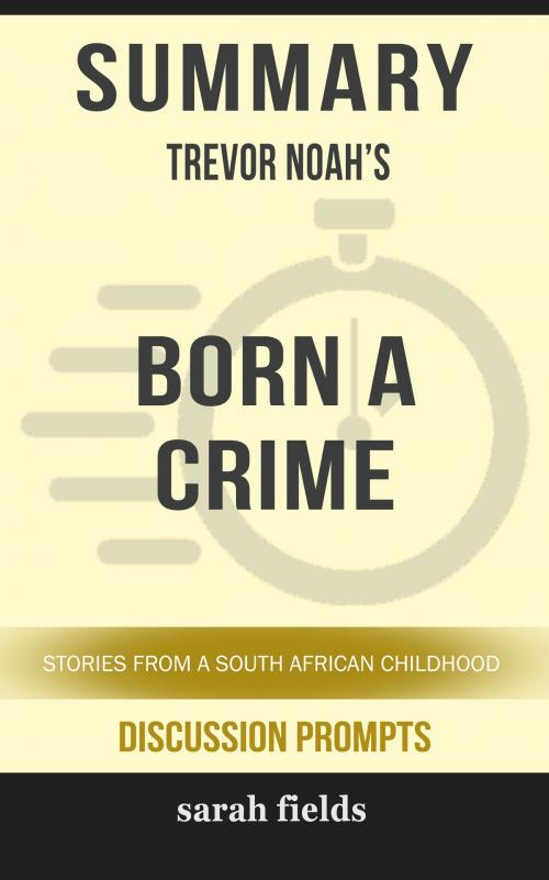 Cover of the book Summary: Trevor Noah's Born a Crime by Sarah Fields, HSP